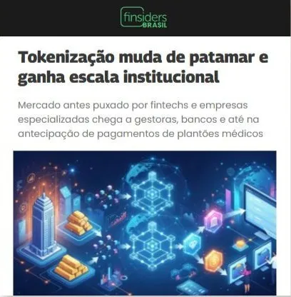 Finsiders Brasil: Tokenização muda de patamar e ganha escala institucional