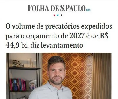 Folha de S.Paulo: O volume de precatórios expedidos para o orçamento de 2027 é de R$ 44,9 bi, diz levantamento