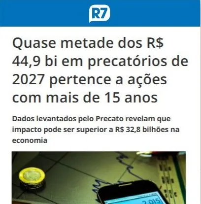 R7: Quase metade dos R$ 44,9 bi em precatórios de 2027 pertence a ações com mais de 15 anos